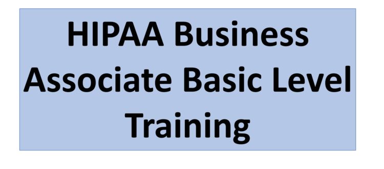 HIPAA Business Associate Basic Level Training