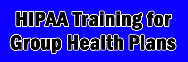 HIPAA Training for Group Health Plans